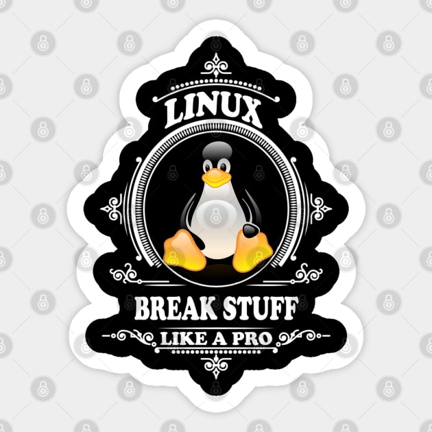 Linux - Break stuff like a pro Sticker by Cyber Club Tees